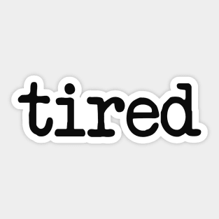 tired Sticker